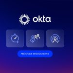 Okta gives businesses real-time control over who – and what – can access their systems