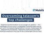 Overcoming telecoms industry challenges