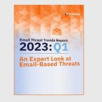 VIPRE Security Group releases its Q1 Email Threat Trends Report 2023