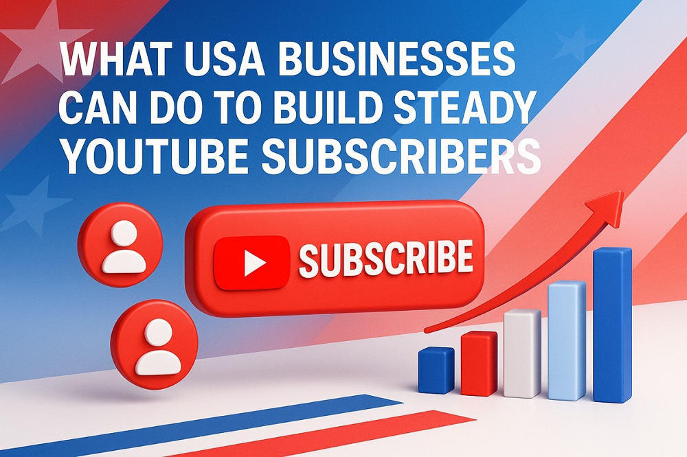 What USA Businesses Can Do to Build Steady YouTube Subscribers