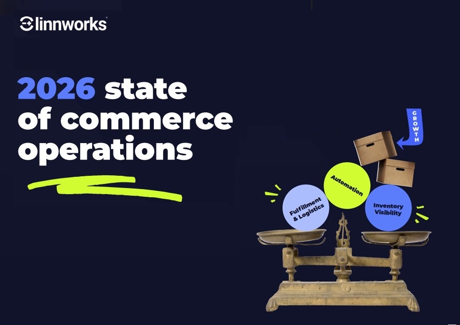 Linnworks Releases “State of Commerce Ops 2026” Report
